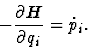 \begin{displaymath}
- \frac{\partial H}{\partial q_{i}} = \dot{p}_{i} .\end{displaymath}